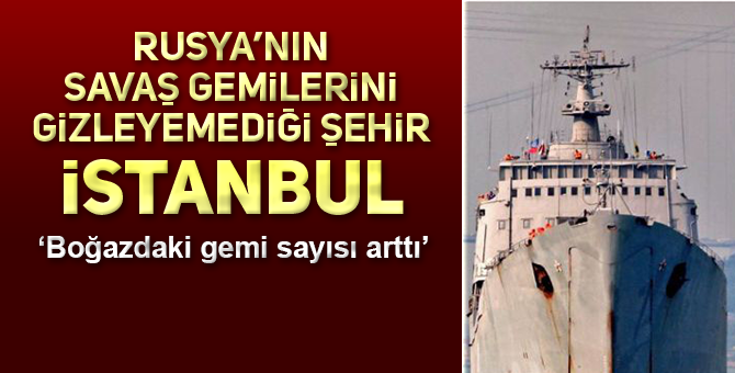 BOĞAZ’DA YAKALANAN RUS SAVAŞ GEMİLERİ