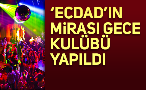 O OSMANLI HAMAMI ARTIK GECE KULÜBÜ