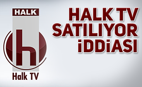 HALK TV KİME SATILIYOR