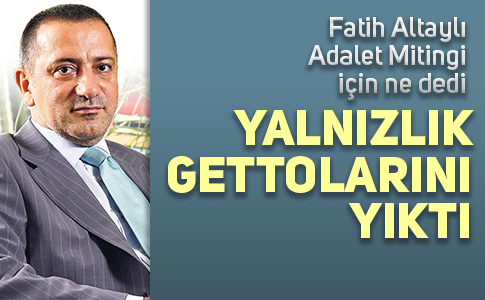 FATİH ALTAYLI ADALET MİTİNGİNİ YAZDI