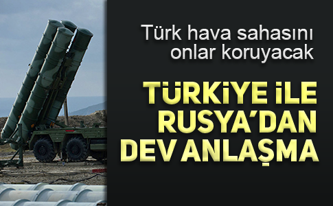AMERİKA’YI KIZDIRACAK TÜRK-RUS ANLAŞMASI