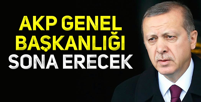 Erdoğan AKP genel başkanlığından düşebilir