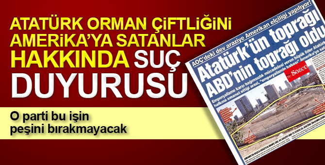 Atatürk Orman Çiftliğini satanlara suç duyurusu
