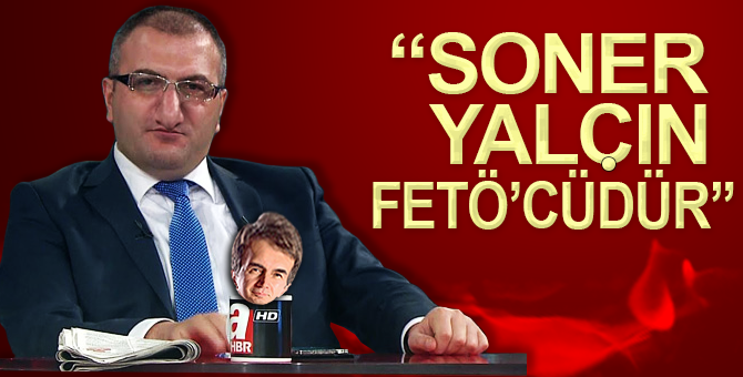 Cem Küçük: Soner yalçın FETÖ’cüdür