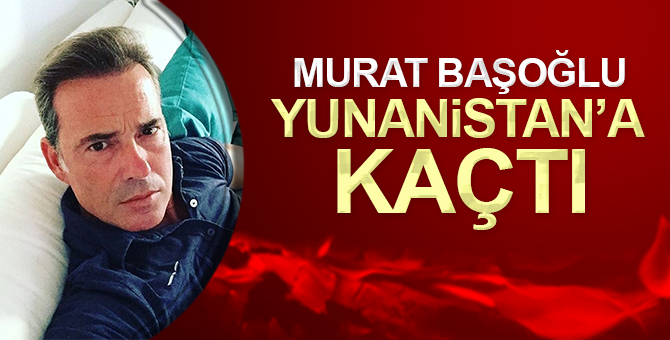Murat Başoğlu Yunan tarafına geçti