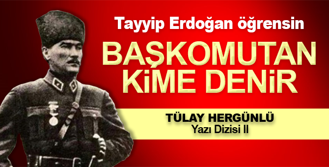 Tek Başkomutan: Mustafa Kemal Atatürk