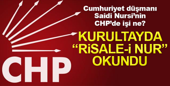 CHP kurultayında Saidi Nursi okundu