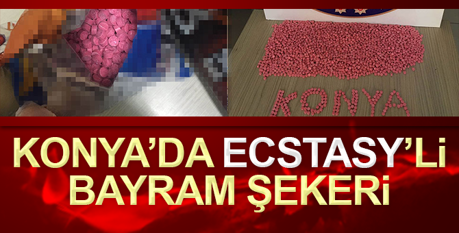 Konya’da ecstasy’li bayram şekeri ele geçirildi