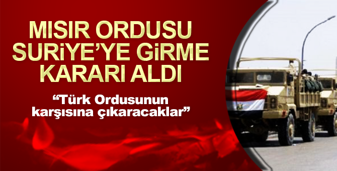 Mısır ordusu Esad’a destek için Suriye’ye girme kararı aldı