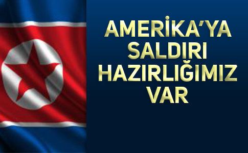 KUZEY KORE’DEN ABD’YE SALDIRACAĞIZ AÇIKLAMASI