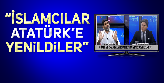 İSLAMCILAR ATATÜRK’E VE CUMHURİYET’E YENİLDİLER