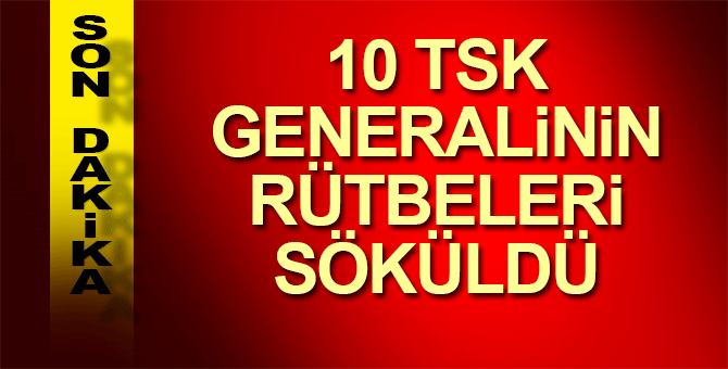 Yeni KHK ile 10 generalin rütbeleri alındı