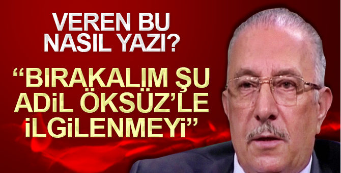 Nurettin Veren: Bırakalım artık Adil Öksüz’le ilgilenmeyi
