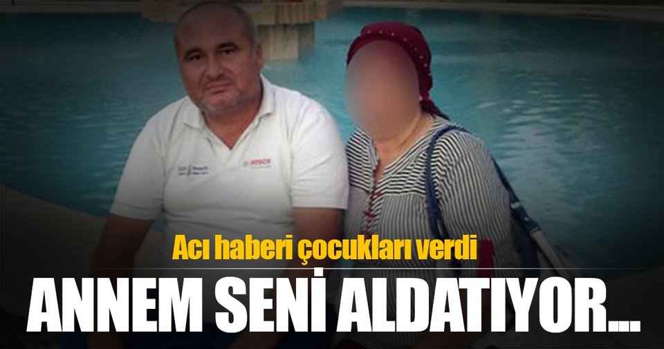 Acı haberi çocuklarından aldı: Annem seni aldatıyor