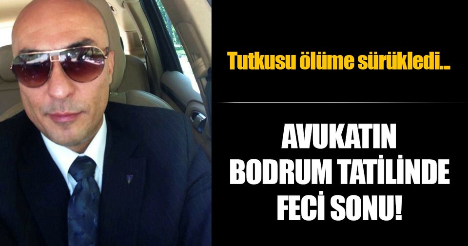 Ankaralı avukat Bodrum tatilinde feci şekilde can verdi