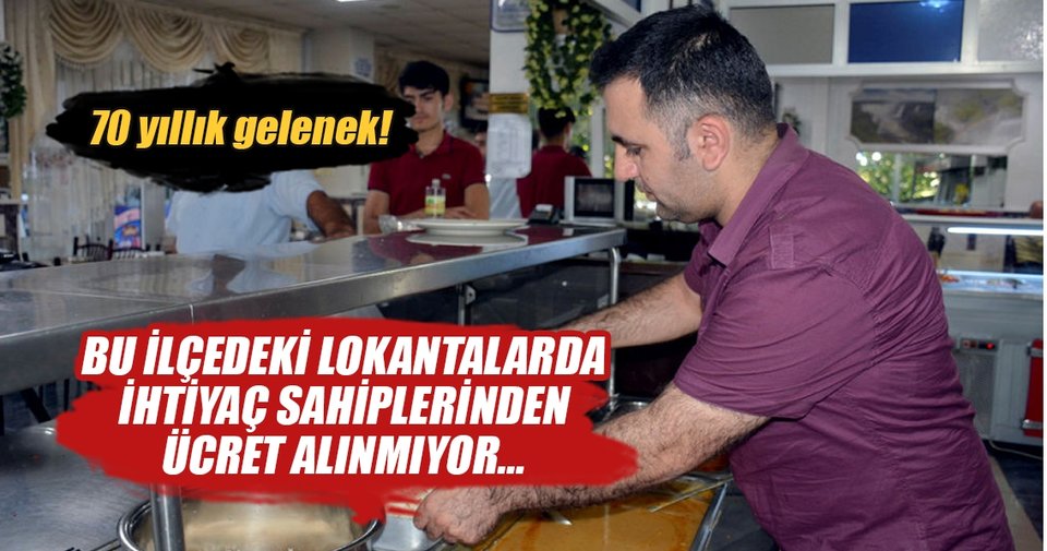 Bu ilçenin lokantalarında ihtiyaç sahiplerinden ücret alınmıyor