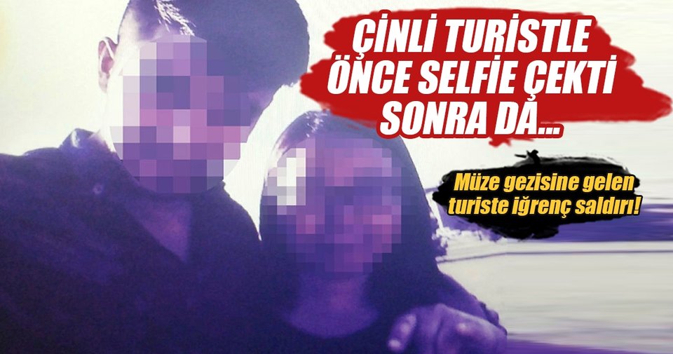 Çinli turistle selfie çekip taciz etti!