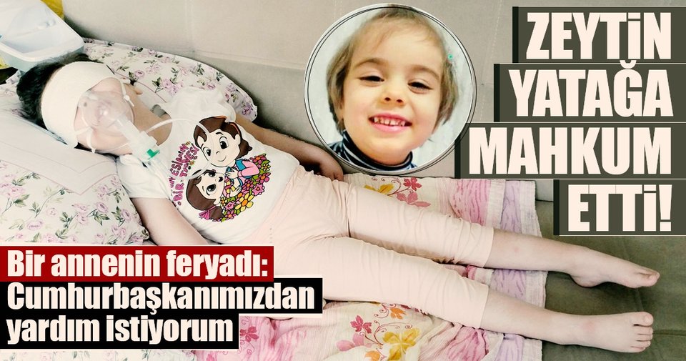Elanur zeytin çekirdeği yüzünden yatağa mahkum oldu