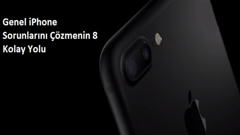 iPhone Sorunları İle İlgili 8 Basit İpucu
