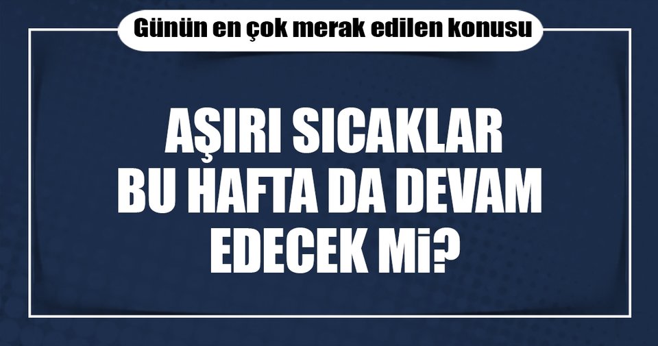 İstanbul’da hava sıcaklıkları bu hafta nasıl olacak?