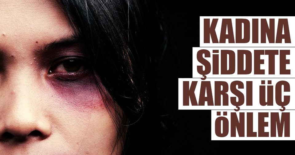 Kadına şiddete karşı üç önlem