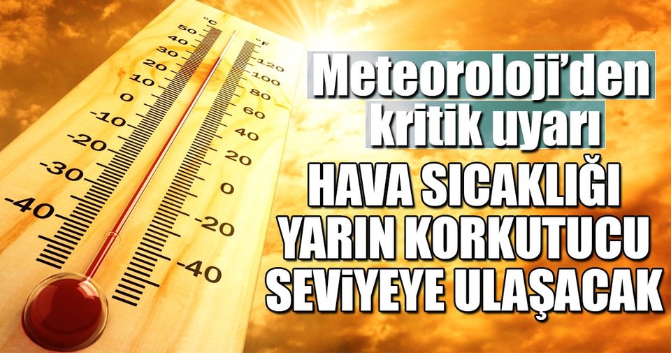 Meteoroloji’den korkutan sıcaklık uyarısı