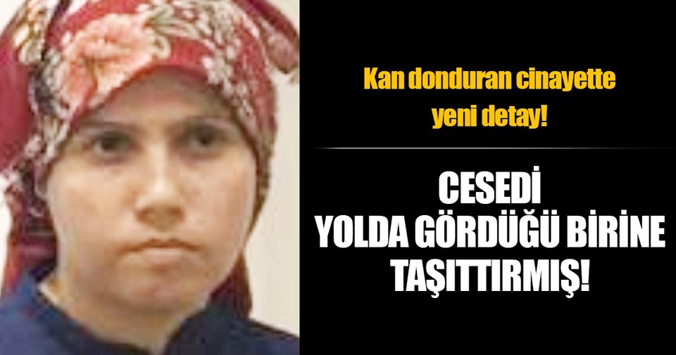 Öldürüp halıya sardığı kayınvalidesini yolda gördüğü kişiye de taşıttı