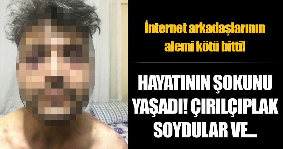 Sosyal medyada tanıştığı kişiler çırılçıplak soyup, otomobilini gasp etti