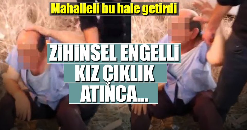 Zihinsel engelli kızı taciz ettiği iddiasıyla dövüldü