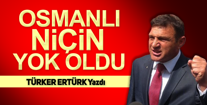 Osmanlı asıl bu nedenle enkaz haline geldi