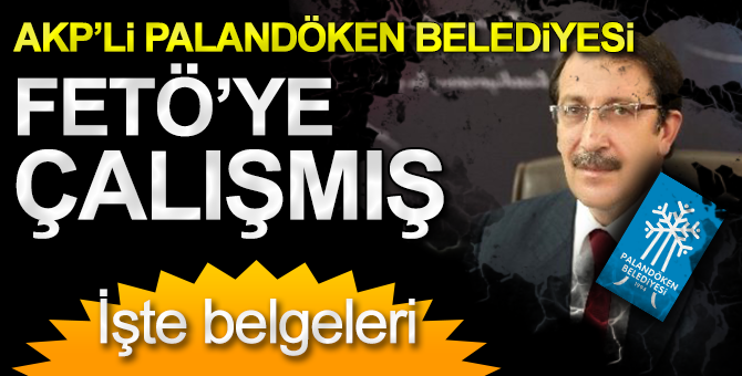 AKP’li Palandöken Belediyesinin Fetullah’a hizmetleri