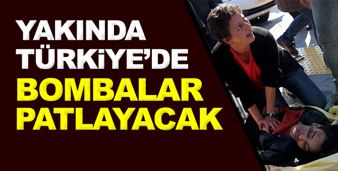 Yakında Türkiye’de bombalar patlayacak