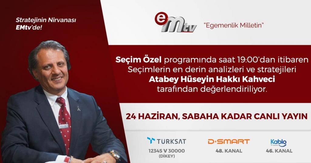 Atabey H. Hakkı Kahveci 24 Haziran Seçim Özel Programında TV Em'de!