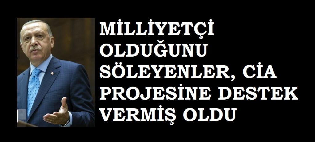 MİLLİYETÇİ OLDUĞUNU SÖYLEYENLER, CİA PROJESİNE DESTEK VERMİŞ OLDU
