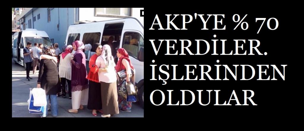 AKP’YE % 70 OY VERDİLER. İŞLERİNDEN OLDULAR
