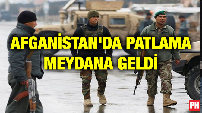 AFGANİSTAN’DA PATLAMA MEYDANA GELDİ