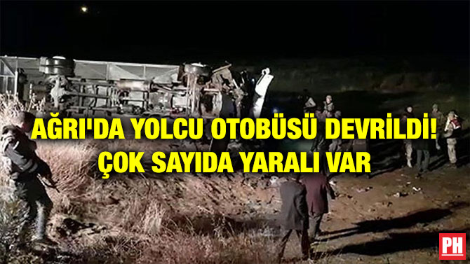 AĞRI’DA YOLCU OTOBÜSÜ DEVRİLDİ! ÇOK SAYIDA YARALI VAR