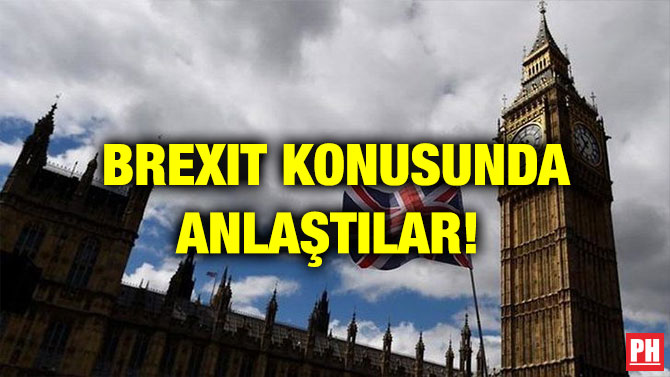 BREXIT KONUSUNDA ANLAŞTILAR!
