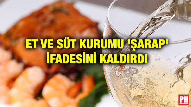 ET VE SÜT KURUMU ‘ŞARAP’ İFADESİNİ KALDIRDI