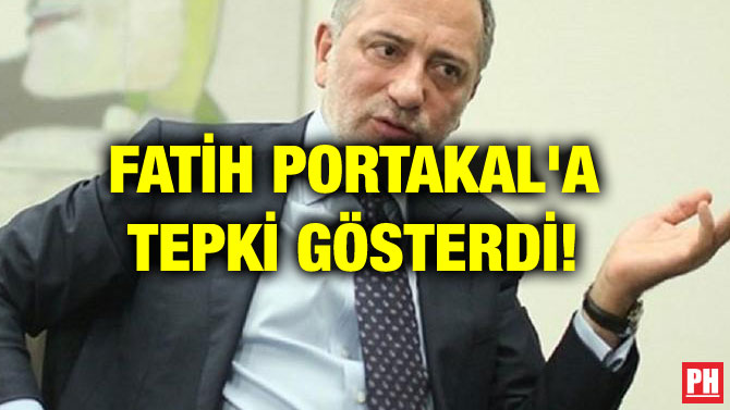 FATİH PORTAKAL’A TEPKİ GÖSTERDİ!