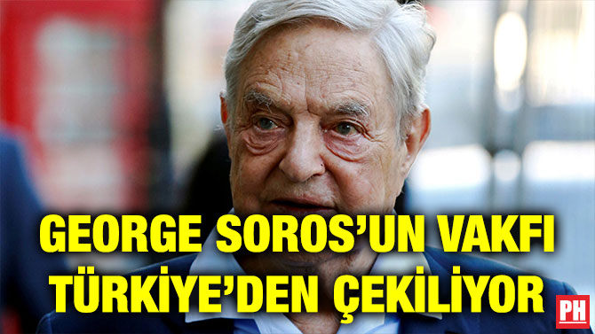 GEORGE SOROS’UN VAKFI TÜRKİYE’DEN ÇEKİLİYOR