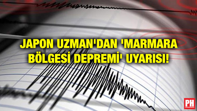 JAPON UZMAN’DAN ‘MARMARA BÖLGESİ DEPREMİ’ UYARISI!