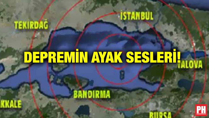 DEPREMİN AYAK SESLERİ!