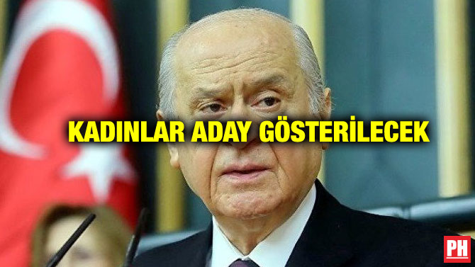 KADINLAR ADAY GÖSTERİLECEK
