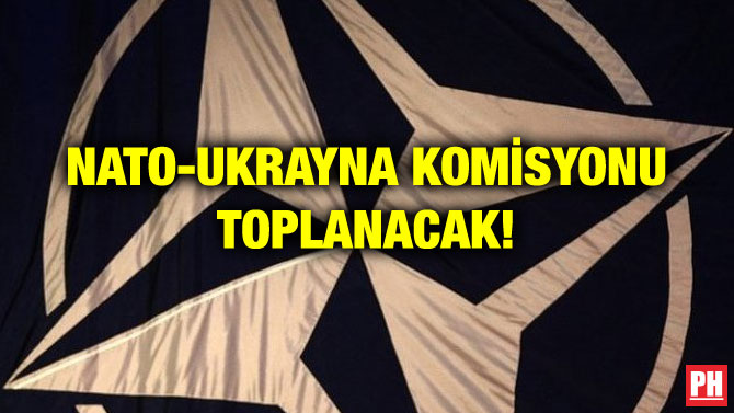 NATO-UKRAYNA KOMİSYONU TOPLANACAK!