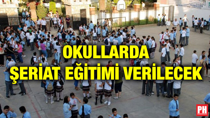 OKULLARDA ŞERİAT EĞİTİMİ VERİLECEK