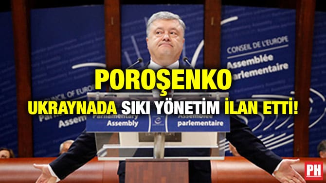 POROŞENKO UKRAYNADA SIKI YÖNETİM İLAN ETTİ!