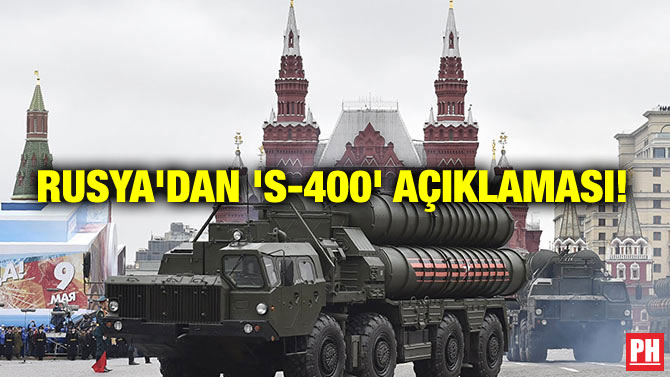 RUSYA’DAN ‘S-400’ AÇIKLAMASI!