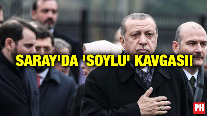 SARAY’DA ‘SOYLU’ KAVGASI!