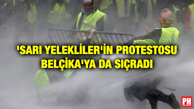 ‘SARI YELEKLİLER’İN PROTESTOSU BELÇİKA’YA DA SIÇRADI
